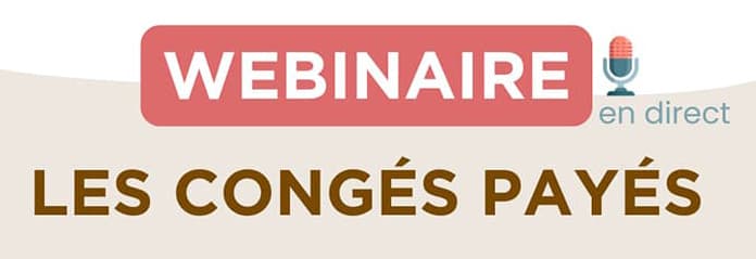 Webinaire - Tout savoir sur le calcul des droits aux congés payés